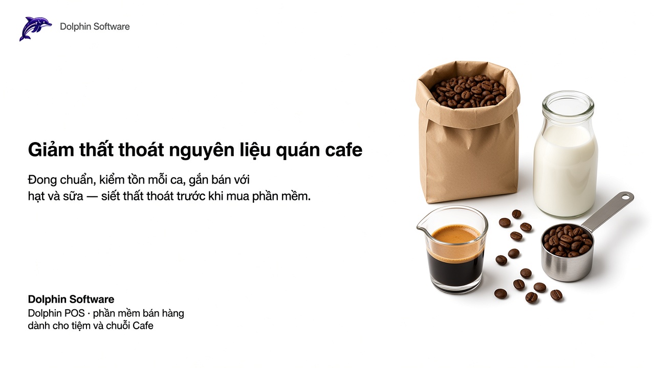 Giảm thất thoát nguyên liệu quán cafe: bắt đầu từ đâu?